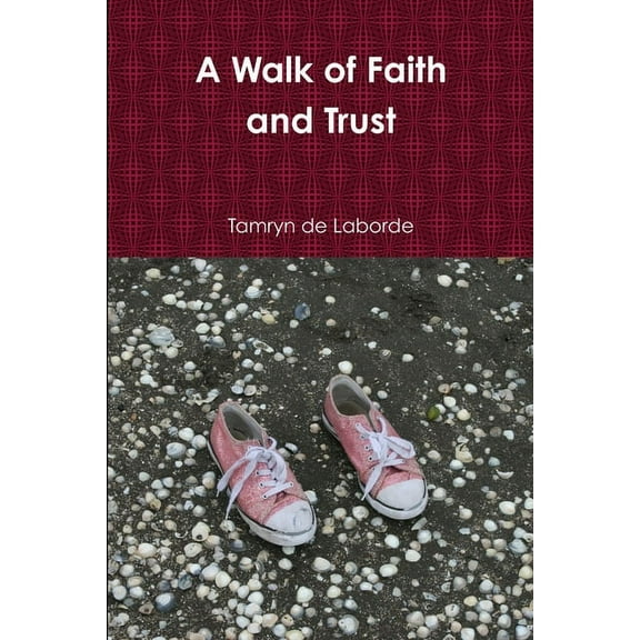 A Walk of Faith and Trust, (Paperback)