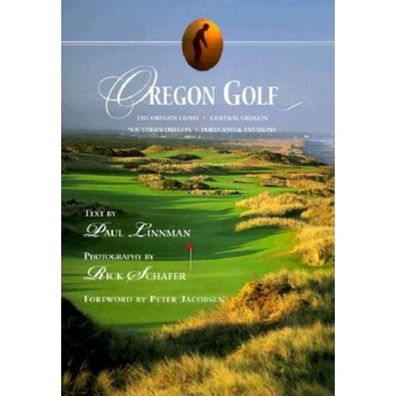 Pre-Owned Oregon Golf: The Oregon Coast, Southern Oregon, Portland & Environs, Central Oregon (Hardcover) 1558684743 9781558684744