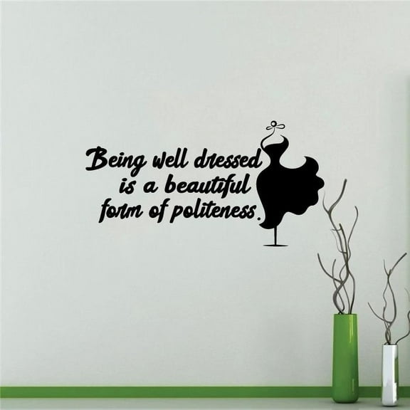 Being Well Dressed Is A Beautiful Form Of Politeness Closet Labels Closet Quotes Quote Dresser Vinyl Wall Art Decal Sticker Home Closet Dressing Room Dressing Area Wardrobe Cabinet Size (6x10 inch)