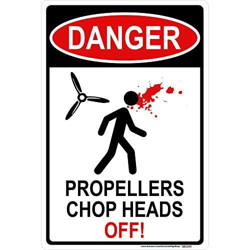 Danger Sign Danger Propellers Chop Heads Off Sign 12" x 18" Reflective