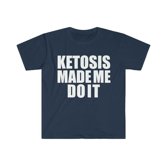 Ketosis Made Me Do it Unisex T-shirt S-3XL Ketogenic Diet Low Carb