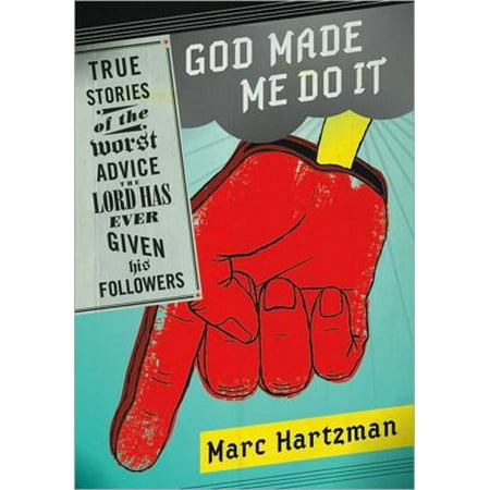 God Made Me Do It: True Stories of the Worst Advice the Lord Has Ever Given His Followers, Used [Paperback]