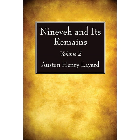 Nineveh and Its Remains, Volume 2 (Hardcover)
