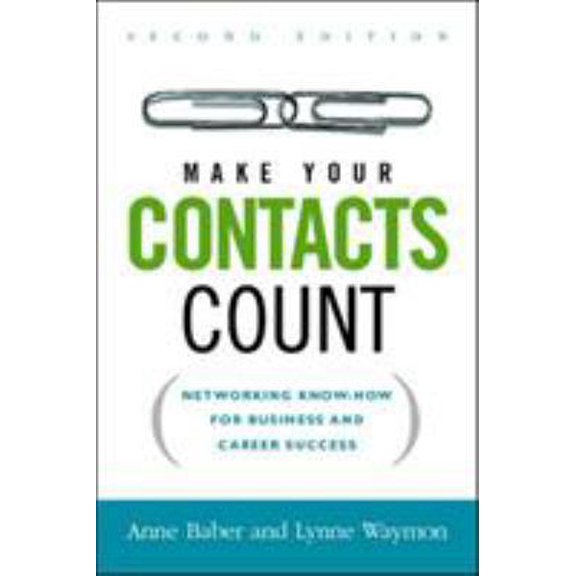 Pre-Owned Make Your Contacts Count: Networking Know-How for Business and Career Success (Paperback) 0814474020 9780814474020