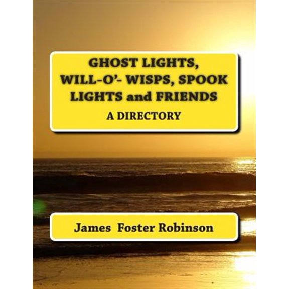 Pre-Owned Ghost Lights, Spook Lights, Will-O'-Wisps and Friends : A Directory