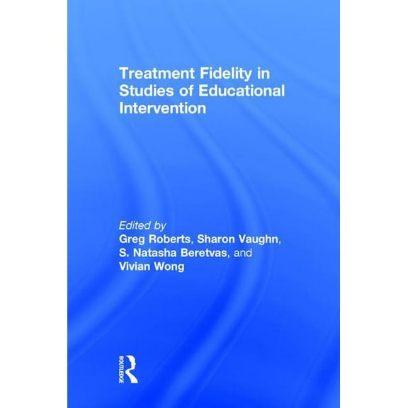 Treatment Fidelity in Studies of Educational Intervention, (Hardcover)