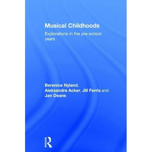 Musical Childhoods: Explorations in the pre-school years, (Hardcover)
