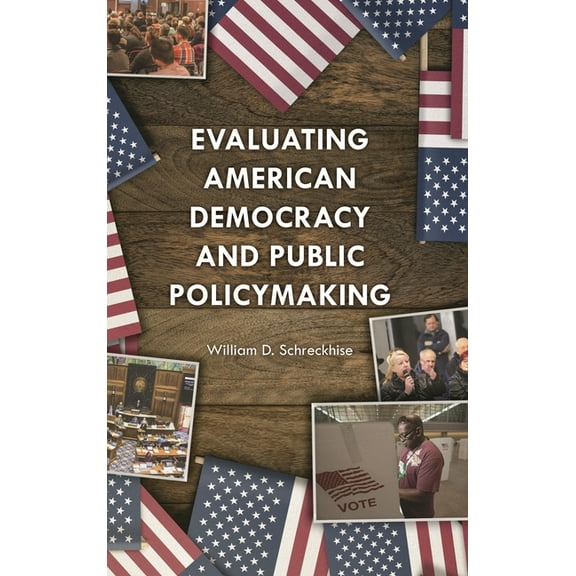 Evaluating American Democracy and Public Policymaking, (Paperback)