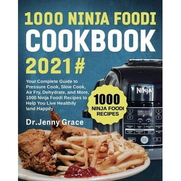 1000 Ninja Foodi Cookbook 2021#: Your Complete Guide to Pressure Cook, Slow Cook, Air Fry, Dehydrate, and More, 1000 Ninja Foodi Recipes to Help You Live Healthily and Happily (Paperback)