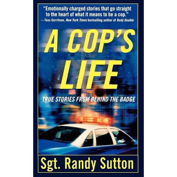 A Cop's Life: True Stories from the Heart Behind the Badge, (Paperback)