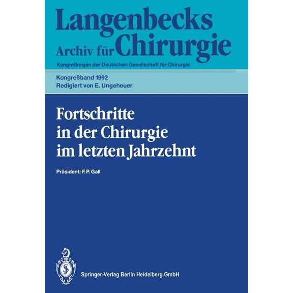 Fortschritte in Der Chirurgie Im Letzten Jahrzehnt: 109. Kongreß Der Deutschen Gesellschaft Für Chirurgie 21.-25. April , (Paperback)