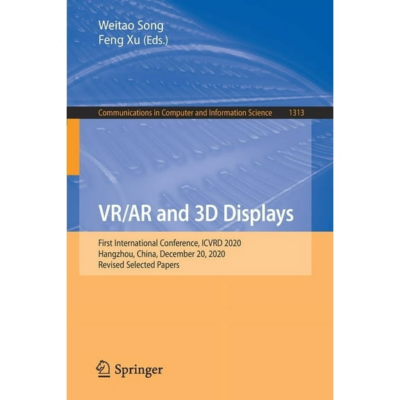Communications in Computer and Informati Vr/AR and 3D Displays: First International Conference, Icvrd 2020, Hangzhou, China, December 20, 2020, Revised Selected , Book 1313, (Paperback)