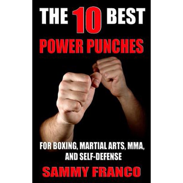 The 10 Best Power Punches For Boxing, Martial Arts, Mma and Self