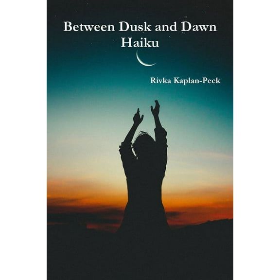 Haiku Between Dusk and Dawn (Paperback)