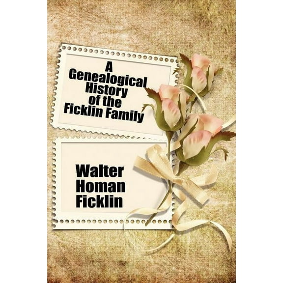 A Genealogical History of the Ficklin Family, (Paperback)