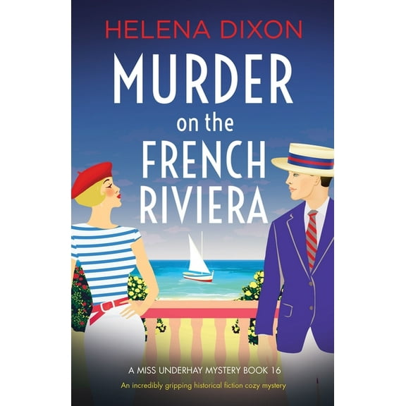 A Miss Underhay Mystery Murder on the French Riviera: An incredibly gripping historical fiction cozy mystery, Book 16, (Paperback)