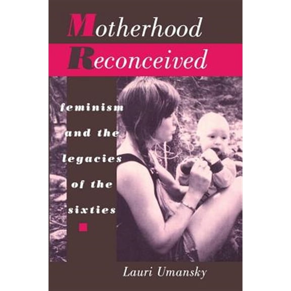 Pre-Owned Motherhood Reconceived: Feminism and the Legacies of the Sixties, (Paperback)