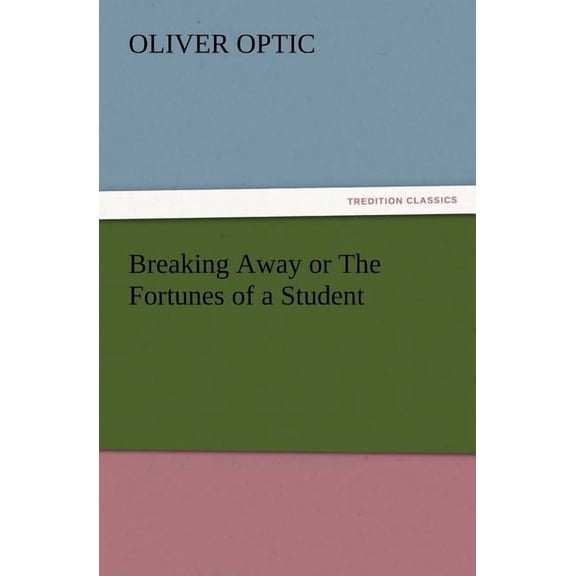 Breaking Away or the Fortunes of a Student (Paperback)