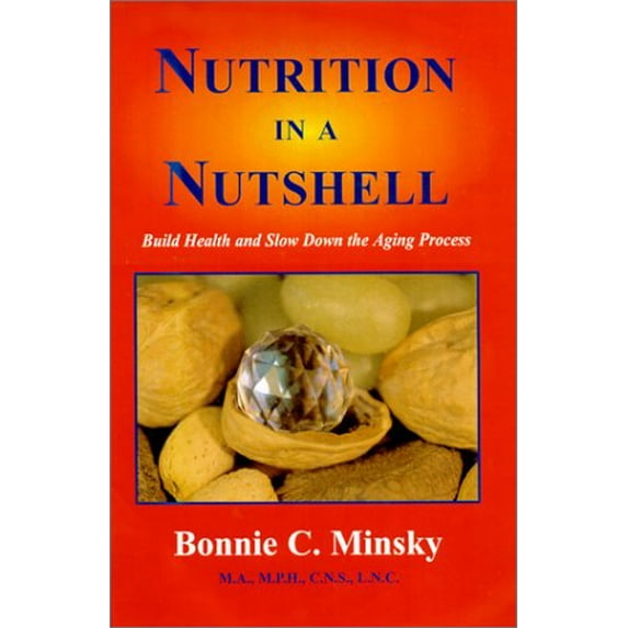 Pre-Owned Nutrition in a Nutshell: Build Health and Slow Down the Aging Process (Paperback) 1890612170 9781890612177