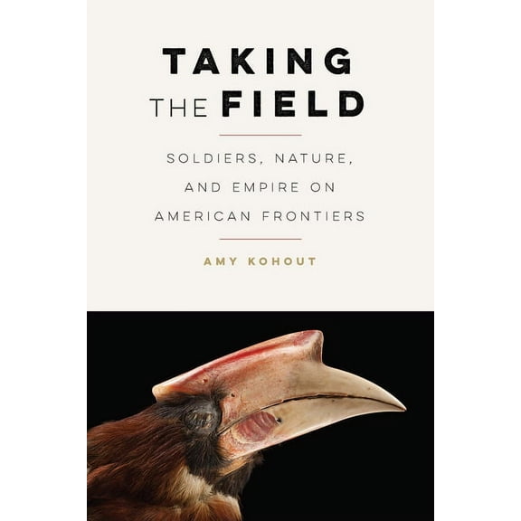 Many Wests Taking the Field: Soldiers, Nature, and Empire on American Frontiers, (Paperback)