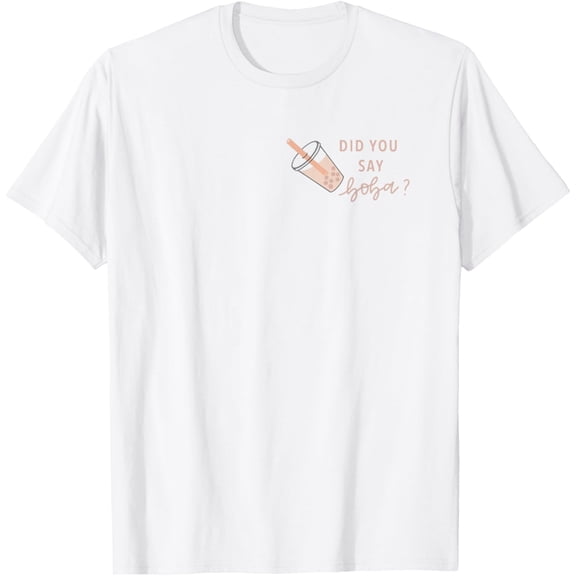 Exquisite and comfortable- Did You Say Boba Milk Tea Cute T-Shirt