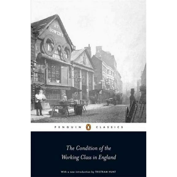 Penguin Classics the Condition of the Working Class in England