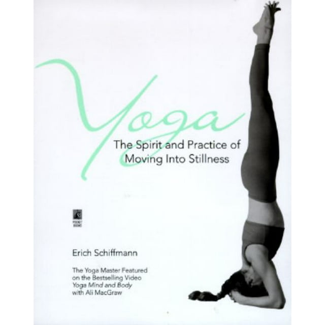 Yoga: The Spirit and Practice of Moving into Stillness