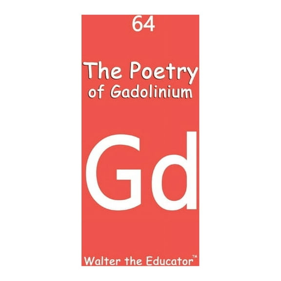 Chemical Element Poetry Book The Poetry of Gadolinium, (Paperback)