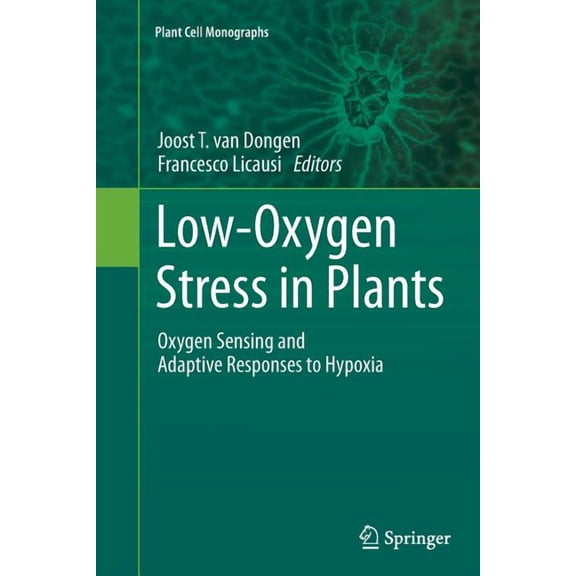Plant Cell Monographs Low-Oxygen Stress in Plants: Oxygen Sensing and Adaptive Responses to Hypoxia, Book 21, (Paperback)