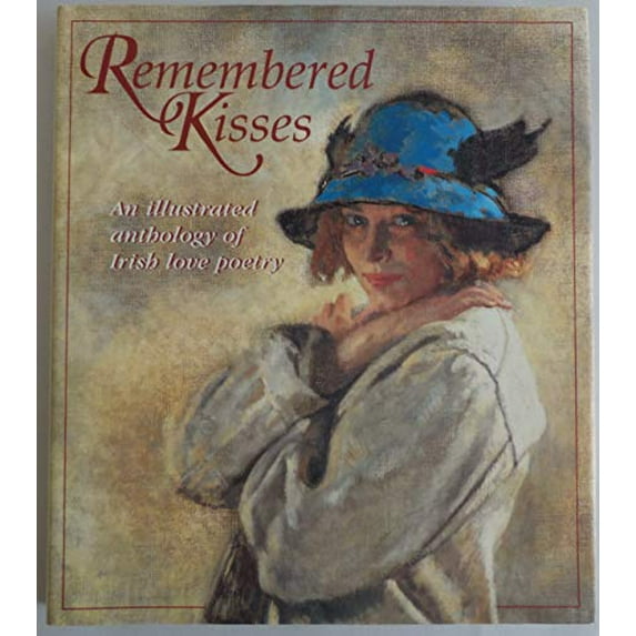 Pre-Owned Remembered Kisses: An Illustrated Anthology of Irish Love Poetry (Hardcover) 1858337151 9781858337159
