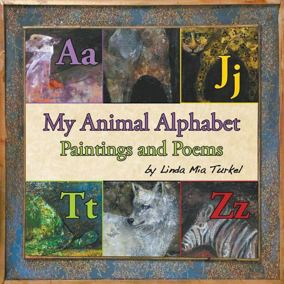 My Animal Alphabet: Paintings and Poems, (Paperback)