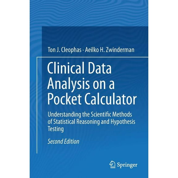Clinical Data Analysis on a Pocket Calculator: Understanding the Scientific Methods of Statistical Reasoning and Hypothe, (Paperback)