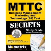 Mttc Business Management Marketing and Technology (98) Test Secrets Study Guide : Mttc Exam Review for the Michigan Test for Teacher Certification (Paperback)