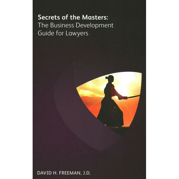 Secrets of the Masters : The Business Development Guide for Lawyers (Paperback)