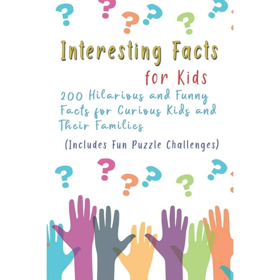 Interesting Facts for Kids: 200 Hilarious and Funny Facts for Curious Kids and Their Families Includes Fun Puzzle Challenges (Paperback)