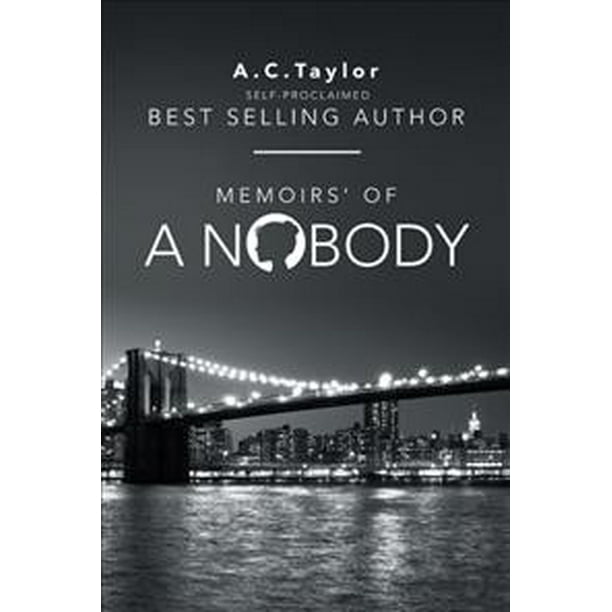 Memoirs' of a Nobody SelfProclaimed Best Selling Author