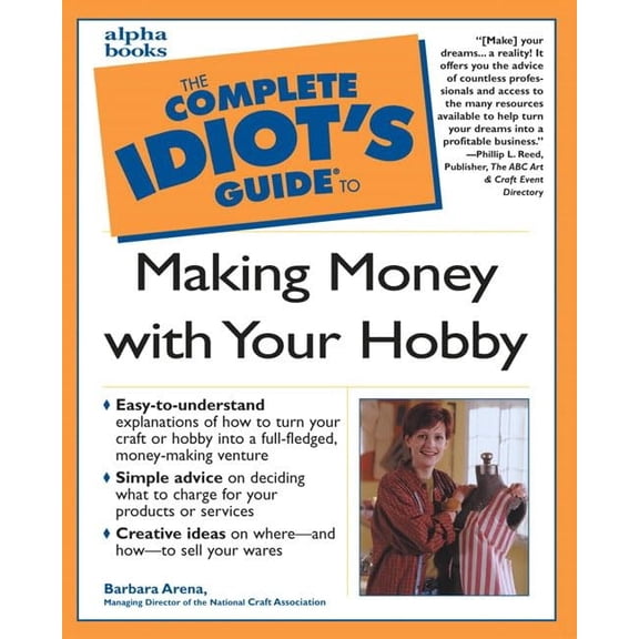 Pre-Owned The Complete Idiot's Guide to Making Money with Your Hobby (Paperback) 0028638255 9780028638256