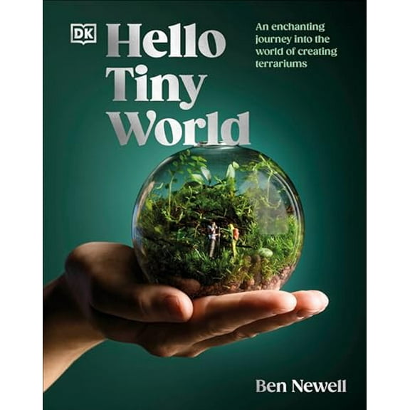 Pre-Owned Hello Tiny World: An Enchanting Journey Into the World of Creating Terrariums Hardcover