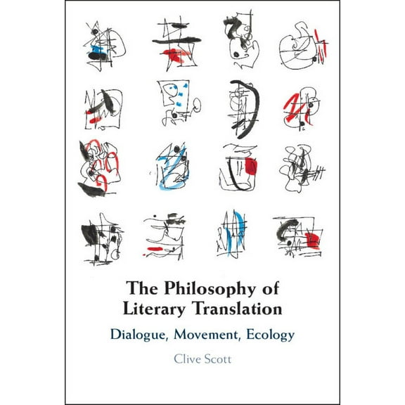The Philosophy of Literary Translation: Dialogue, Movement, Ecology, (Hardcover)