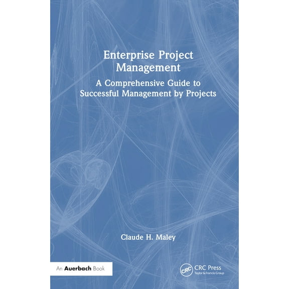Enterprise Project Management: A Comprehensive Guide to Successful Management by Projects, (Hardcover)