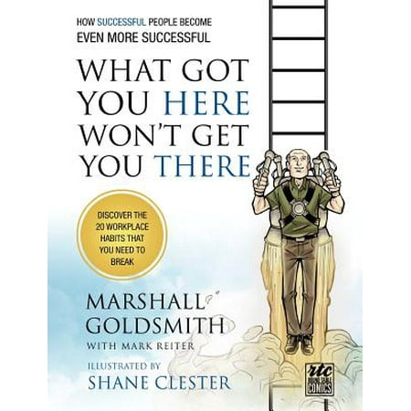 What Got You Here Won't Get You There : How Successful People Become Even More Successful: Round Table (Best Comics To Get Signed By Stan Lee)