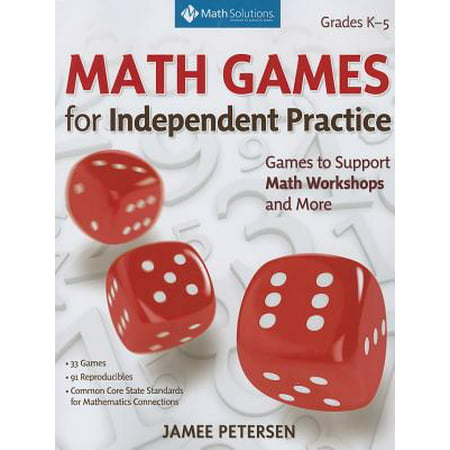 Math Games for Number and Operations and Algebraic Thinking : Games to Support Independent Practice in Math Workshops and More, Grades