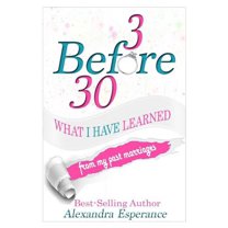 3 Before 30: What I Have Learned From My Past Marriages, (Hardcover)