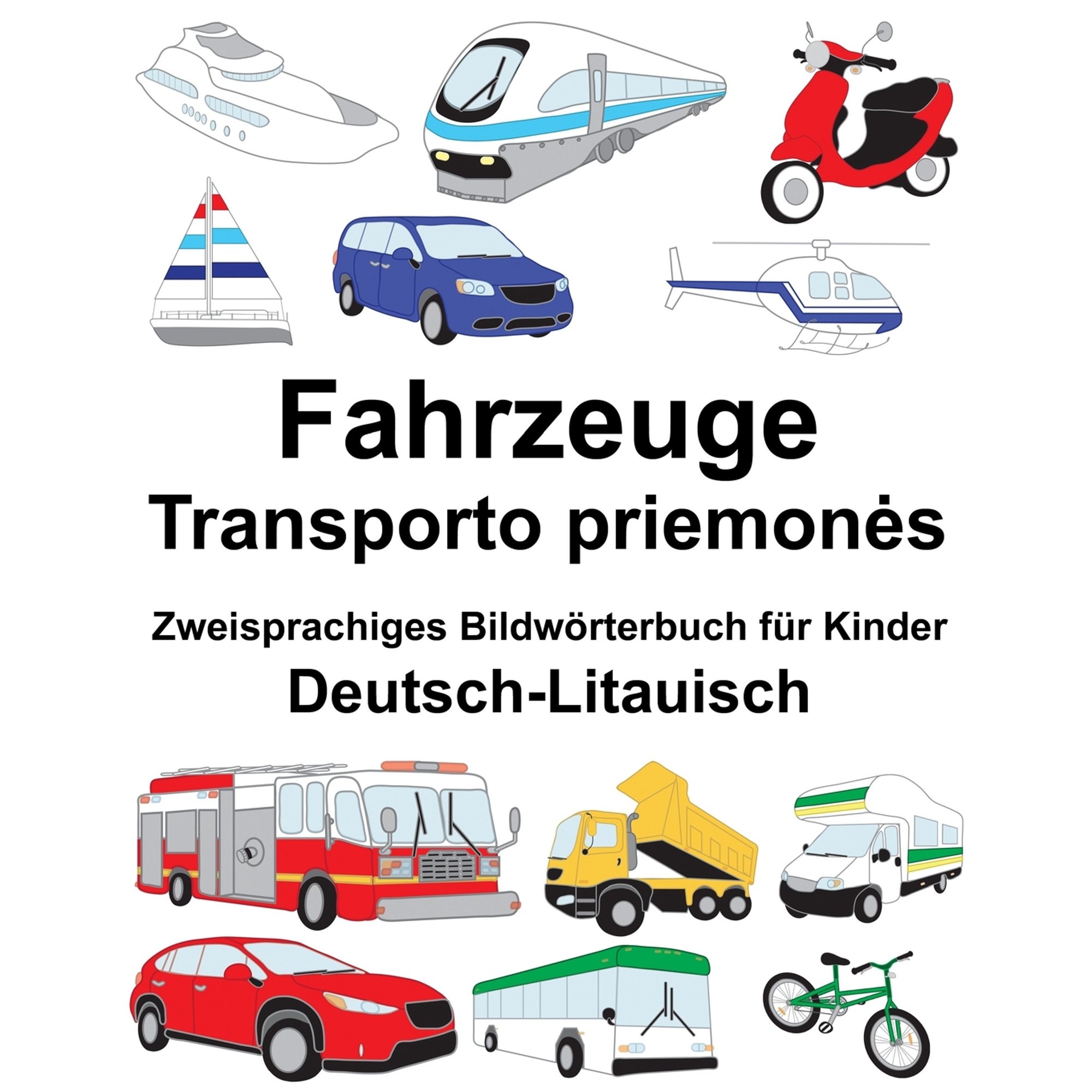 Deutsch-Litauisch Fahrzeuge Zweisprachiges Bildwrterbuch fr Kinder FreeBilingualBooks.com German Edition Paperback 1720437017 9781720437017 Richard Carlson Jr.