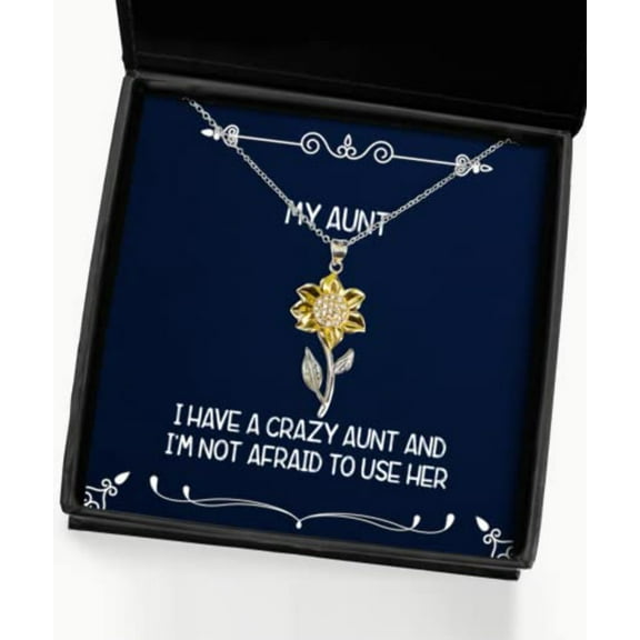 I Have A Crazy Aunt and I'm Not Afraid to Use Her Sunflower Pendant Necklace, Aunt Present from, Fun for