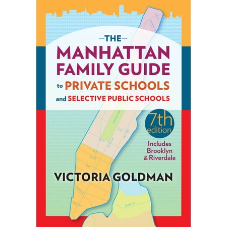 The Manhattan Family Guide to Private Schools and Selected Public Schools, Seventh Edition - (Best Private Schools In Manhattan)