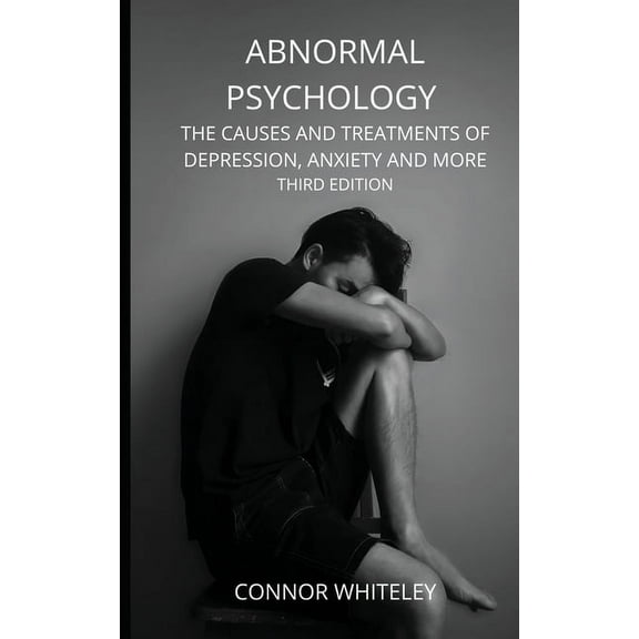 Introductory Abnormal Psychology: The Causes and Treatments of Depression, Anxiety and More Third Edition, Book 21, (Paperback)