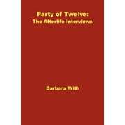 Party of Twelve : The Afterlife Interviews