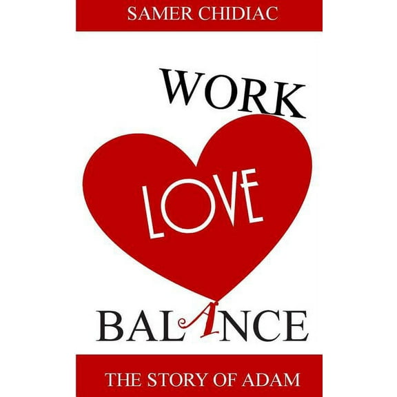 Work Love Balance : The Story of Adam (Paperback)
