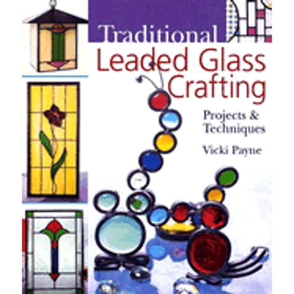 Pre-Owned Traditional Leaded Glass Crafting: Projects & Techniques (Paperback) by Vicki Payne